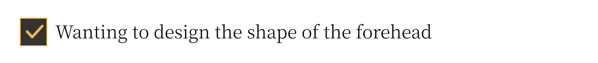 Wanting to design the shape of the forehead