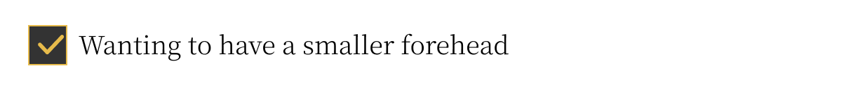 Wanting to have a smaller forehead